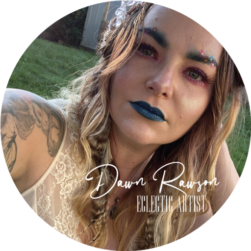 Dawn Rawson~ Eclectic Artist