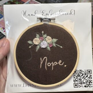 "Nope." brown floral– 4" Hand Embroidered Hoop Art