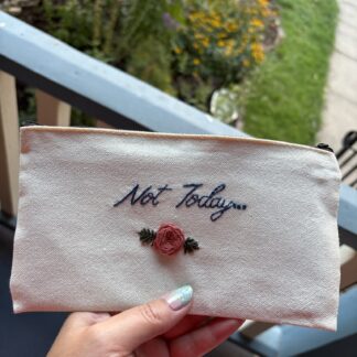 "Not today" Hand Embroidered Large Makeup pouch, stash bag, meds tote or purse organizer